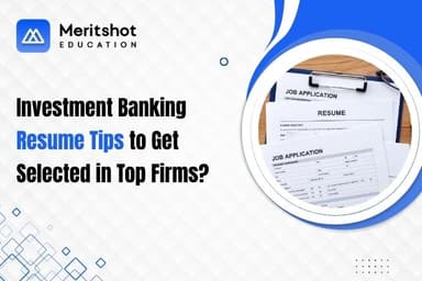 Investment Banking Resume Tips to Get Selected in Top Firms